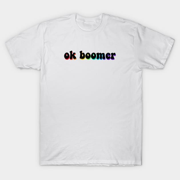 ok boomer: reverse rainbow T-Shirt by flowercities